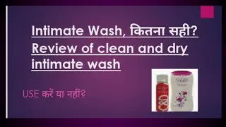 Review of clean and dry intimate wash. product vs money.
