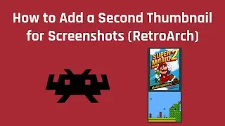 How to Add a Second Thumbnail for Screenshots (RetroArch)