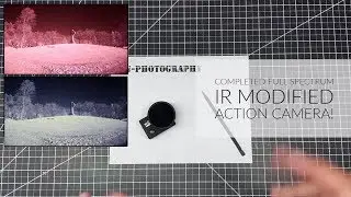 On-Photography: Completed Full Spectrum / IR Action Camera Modification!
