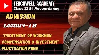 ADMISSION |TREATMENT OF WORKMAN COMPENSATION AND INVESTMENT FLUCTUATION FUND |LECTURE-1 B| 12thCLASS