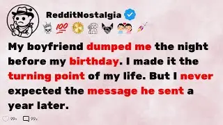 [FULL STORY] The night before my birthday, he dumped me. I never expected his message a year later.
