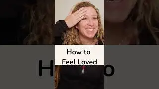 How to Feel Loved