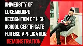 UNIVERSITY OF LUXEMBOURG RECOGNITION OF HIGH SCHOOL CERTIFICATE FOR BSC APPLICATION:  DEMONSTRATION