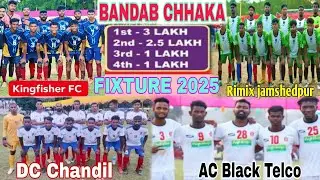 BANDAB CHHAKA FOOTBALL FIXTURE 2025