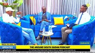 THE AROUND SOUTH SUDAN PODCAST