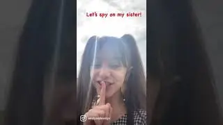 Let&rsquo;s spy on my sister!