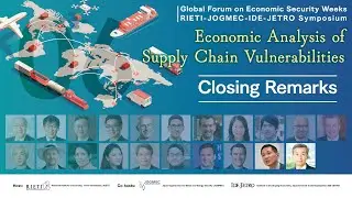 Economic Analysis of Supply Chain Vulnerabilities #6 Closing Remarks