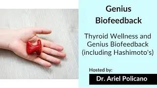 Thyroid Wellness and Genius Biofeedback (Class at 12pm PT/3pm ET on April 22nd)
