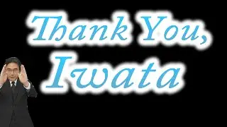 Thank You, Iwata.