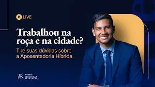 Trabalhou na roça e na cidade? Tire suas dúvidas sobre a Aposentadoria Híbrida