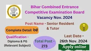 BCECEB - Bihar, Senior Resident & Tutor, Recruitment, November 2024 Vacancy - 273 #bceceb