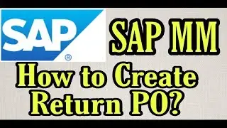 (19)How to create Return PO | SAP MM | RUTURN Delivery