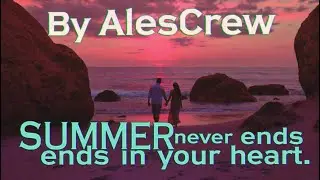 Summer never ends in your heart by AlesCrew