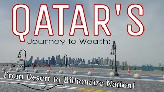 Qatar&rsquo;s Journey to Wealth: From Desert to Billionaire Nation!