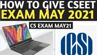 CSEET EXAM MAY 2021 | HOW TO GIVE CSEET EXAM MAY21