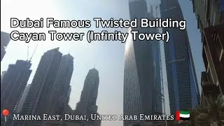 Dubai Famous Twisted Building | Cayan Tower (Infinity Tower), Marina East, United Arab Emirates