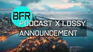 Battlefield Roundup Podcast ft. LOSSY Announcement Video (Battlefield 2042)