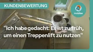 Ich habe gedacht: Es ist zu früh, um einen Treppenlift zu nutzen.