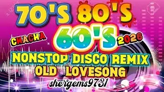 DISCO REMIX 60'S 70'S 80'S LOVESONG NONSTOP DANCE TRENDING CHACHA 