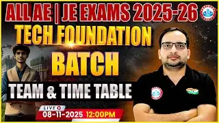 All AE | JE Exams 2025-26 | Tech Foundation Batch | Team & Time Table | By Ankit Bhati Sir