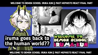 Welcome to demon school iruma kun|| past mephisto react final part 