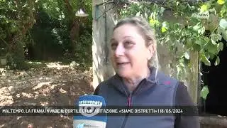 MALTEMPO, LA FRANA INVADE IL CORTILE DI UN' ABITAZIONE: «SIAMO DISTRUTTI» | 18/05/2024