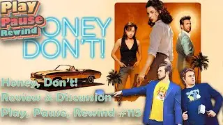 Honey, Don't! Review and Discussion: Play, Pause, Rewind #115