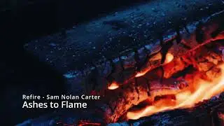 Ashes to Flame - REFIRE - Sam Nolan Carter - Ghost Riff Riders