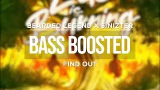 BEARDED LEGEND X SINIZTER - FIND OUT (BASS BOOSTED)