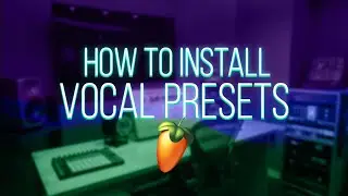 How To Add Vocal Presets to FL Studio