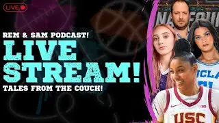 LADIES BRACKET PICKS! PLUS TALES FROM THE COUCH!? | REM & SAM POD!