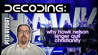 Decoding Why Hawk Nelson Singer Quit Christianity | Peck Report Ep. 308