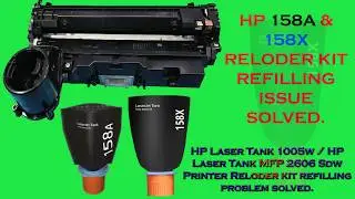 HP LaserJet Tank MFP 1005w reloader kit refill problem solved
