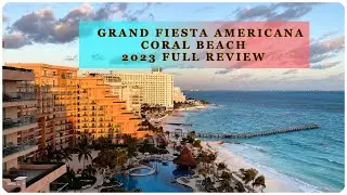 Grand Fiesta Americana Coral Beach Resort Cancun Full 2023 Review; Room, Food, Beach & More