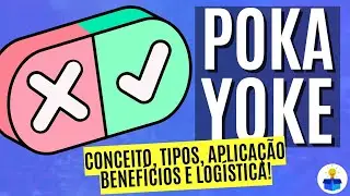 POKA YOKE: Conceito, tipos, aplicação, benefícios e logística! (Aula completa)