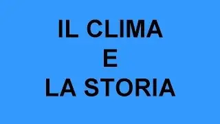IL CLIMA E LA STORIA
