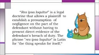 Res Ipsa Loquitur (The thing speaks for itself)