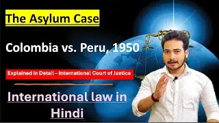 Asylum Case (Colombia v. Peru, 1950) | Landmark ICJ Judgment Explained
