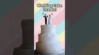 Wedding Cake Drama!