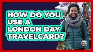 How Do You Use a London Day Travelcard?