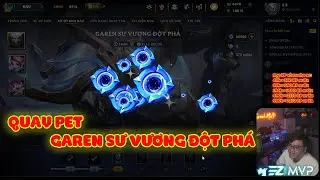 [LMHT] QUAY PET SĂN GAREN SƯ VƯƠNG ĐỘT PH&Aacute; C&Ugrave;NG C&Aacute;C CỔNG DỊCH CHUYỂN V&Agrave; CHƯỞNG LỰC