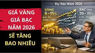 GIÁ VÀNG -  GIÁ BẠC NĂM 2026 SẼ TĂNG BAO NHIÊU | TƯ DUY LẬP NGHIỆP