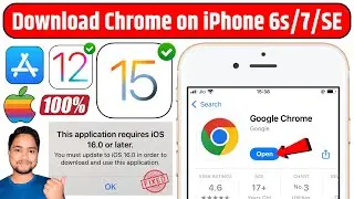 Download Google Chrome on iPhone 6s/6s+/7/7+/SE | Google Chrome This Application Requires iOS 16 Fix