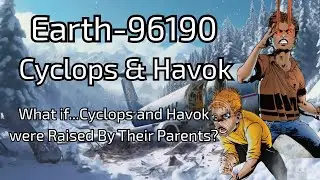 What if Cyclops and Havok of Earth-96190 Were Raised By Their Parents