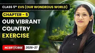 Our Vibrant Country - Exercise | Class 5th EVS (Our Wondrous World) | Chapter 5 | CBSE 2025-26