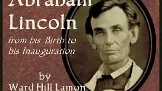 The Life Of Abraham Lincoln by Ward Hill LAMON read by Various Part 1/4 | Full Audio Book