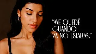 “Me quedé cuando ya no estabas.”