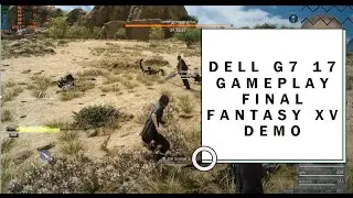 GAMING ON THE 2020 DELL G7 770O - FINAL FANTASY XV DEMO