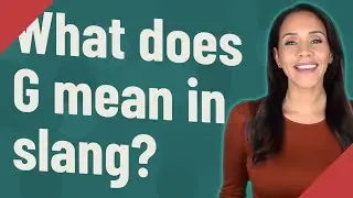 What does G mean in slang?