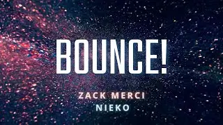 Zack Merci - BOUNCE! feat. Nieko (Lyric Video)